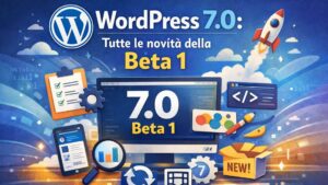 WordPress 7.0 tutte le novità della Beta 1 collaborazione real-time e AI